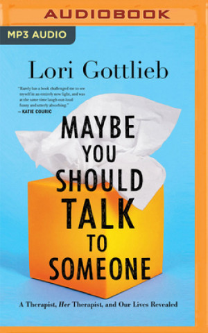 Digital Maybe You Should Talk to Someone: A Therapist, Her Therapist, and Our Lives Revealed Lori Gottlieb