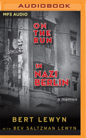 Digital On the Run in Nazi Berlin: A Memoir Bert Lewyn