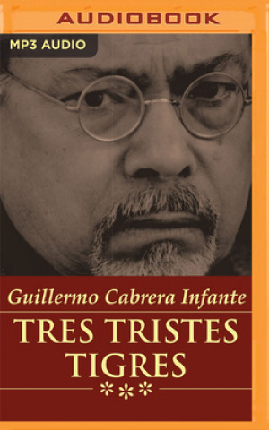 Digital Tres Tristes Tigres (Narración En Castellano) Guillermo Cabrera Infante