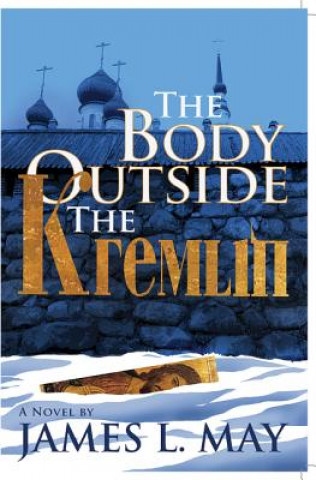 Kniha The Body Outside the Kremlin James L. May
