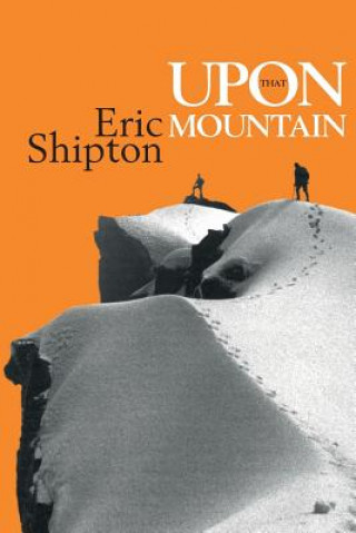 Книга Upon that Mountain Eric Shipton
