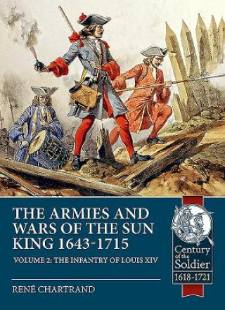 Carte Armies and Wars of the Sun King 1643-1715. Volume 2 Rene Chartrand