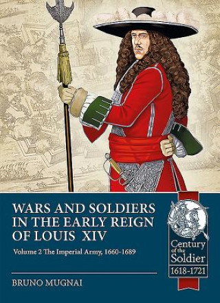 Kniha Wars and Soldiers in the Early Reign of Louis XIV Volume 2 Bruno Mugnai