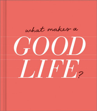 Carte What Makes a Good Life Miriam Hathaway