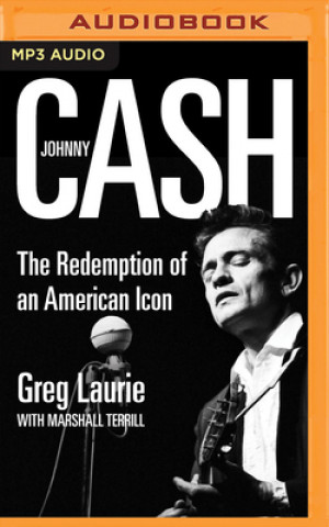 Digital Johnny Cash: The Redemption of an American Icon Greg Laurie