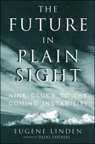 Boek The Future in Plain Sight: Nine Clues to the Coming Instability Eugene Linden