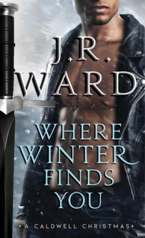 Carte Where Winter Finds You: A Caldwell Christmas J. R. Ward