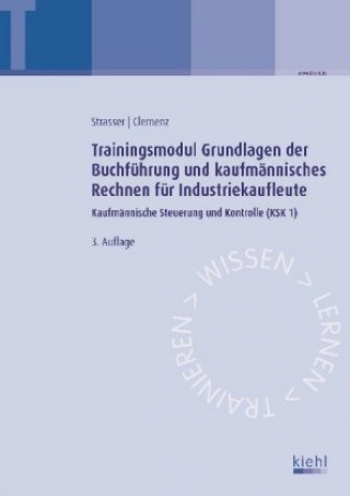 Kniha Trainingsmodul Grundlagen der Buchführung und kaufmännisches Rechnen für Industriekaufleute Alexander Strasser