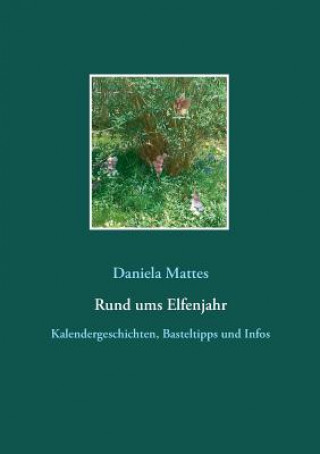 Könyv Rund ums Elfenjahr Daniela Mattes