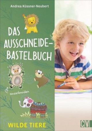 Kniha Das Ausschneide-Bastelbuch Wilde Tiere Andrea Küssner-Neubert