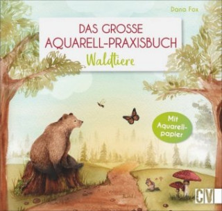 Kniha Das große Aquarell-Praxisbuch. Waldtiere Dana Fox