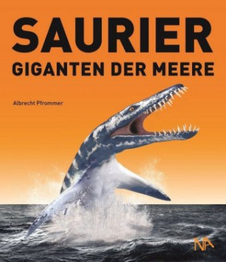 Kniha Saurier - Giganten der Meere Albrecht Pfrommer