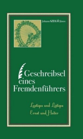 Kniha Geschreibsel eines Fremdenführers Johannes Szegö János