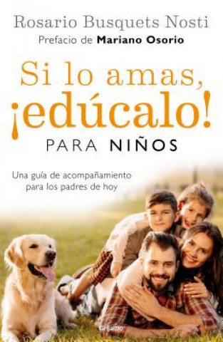 Könyv Si Lo Amas, Edúcalo. Para Ni?os (Edición Actualizada) / If You Love Them, Educate Them! for Kids (Updated Edition) Rosario Busquets