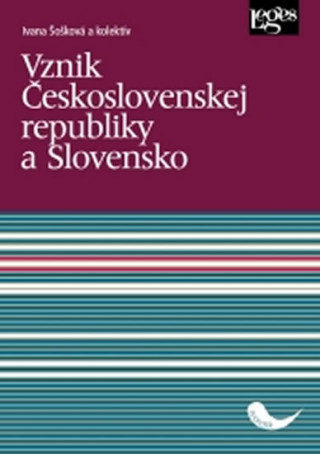 Kniha Vznik Československej republiky a Slovensko Ivana Šošková