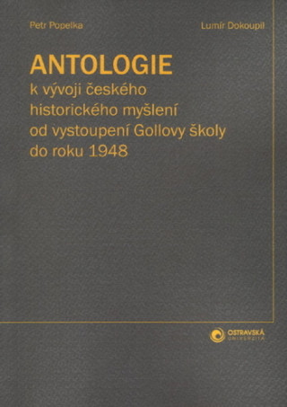 Book Antologie k vývoji českého historického myšlení od vystoupení Gollovy školy Petr Popelka