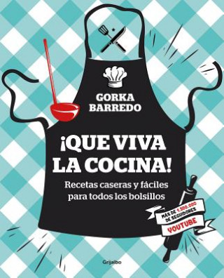 Könyv ?Que Viva La Cocina! Recetas Caseras Y Fáciles Para Todos Los Bolsillos / Hooray for Cooking! Easy Homemade Recipes for All Budgets Gorka Barredo