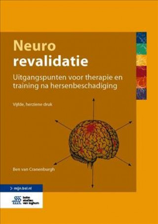 Książka Neurorevalidatie: Uitgangspunten Voor Therapie En Training Na Hersenbeschadiging Ben van Cranenburgh