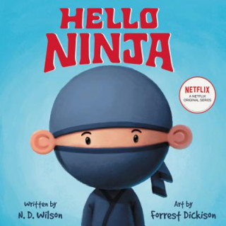 Könyv Hello, Ninja N. D. Wilson