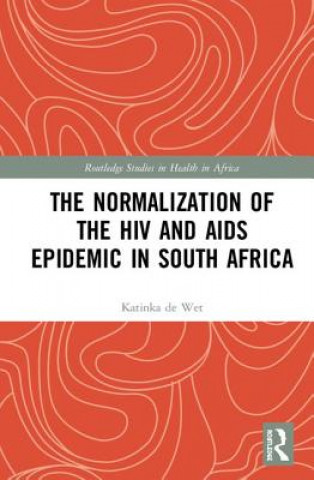 Kniha Normalization of the HIV and AIDS Epidemic in South Africa Katinka (University of the Free State. South Africa) de Wet