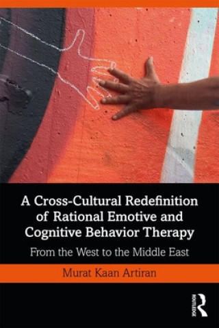 Kniha Cross-Cultural Redefinition of Rational Emotive and Cognitive Behavior Therapy Murat Artiran