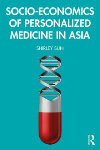 Kniha Socio-economics of Personalized Medicine in Asia Sun