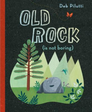 Book Old Rock (is not boring) Deb Pilutti