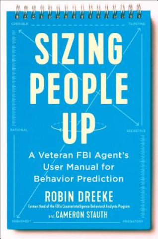 Knjiga Sizing People Up: A Veteran FBI Agent's User Manual for Behavior Prediction Robin Dreeke