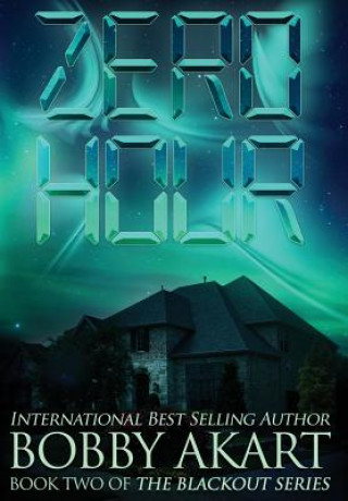 Knjiga Zero Hour: A Post-Apocalyptic EMP Survival Thriller Bobby Akart