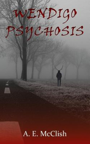 Könyv Wendigo Psychosis A E McClish