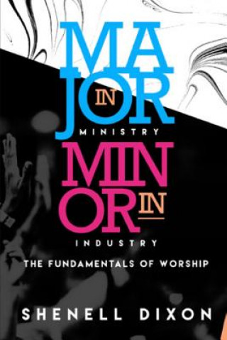 Book MAJOR IN MINISTRY MINOR IN INDUSTRY Shenell Dixon