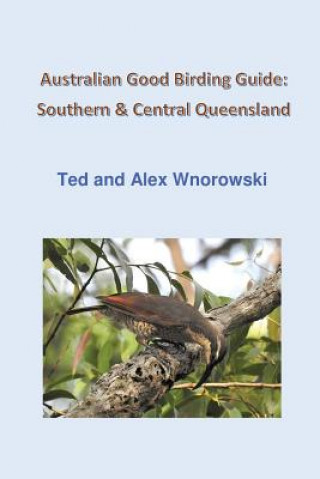 Kniha Australian Good Birding Guide Ted Wnorowski