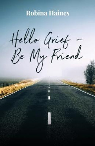 Book Hello Grief - Be My Friend ROBINA HAINES