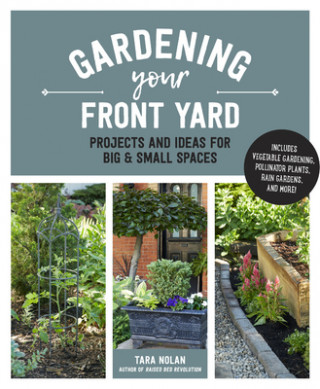 Книга Gardening Your Front Yard Tara Nolan