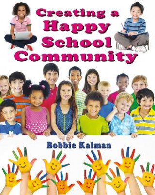 Knjiga Creating a Happy School Community Bobbie Kalman