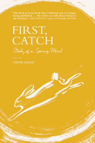 Carte First, Catch: Study of a Spring Meal Thom Eagle