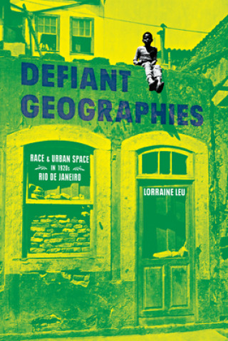 Könyv Defiant Geographies Lorraine Leu