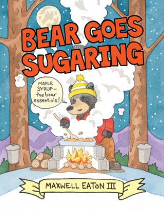 Książka Bear Goes Sugaring Maxwell Eaton