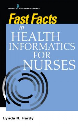 Книга Fast Facts in Health Informatics for Nurses Lynda R. Hardy