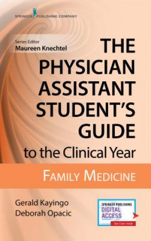 Carte Physician Assistant Student's Guide to the Clinical Year: Family Medicine Gerald Kayingo