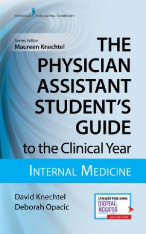 Carte Physician Assistant Student's Guide to the Clinical Year: Internal Medicine David Knechtel
