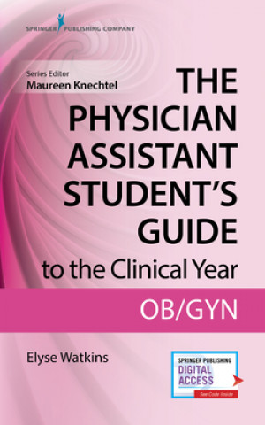 Carte Physician Assistant Student's Guide to the Clinical Year: OB-GYN Elyse Watkins