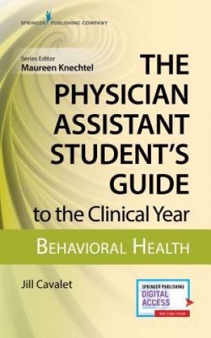 Carte Physician Assistant Student's Guide to the Clinical Year: Behavioral Health Jill Cavalet