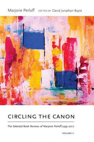 Kniha Circling the Canon, Volume II Marjorie Perloff
