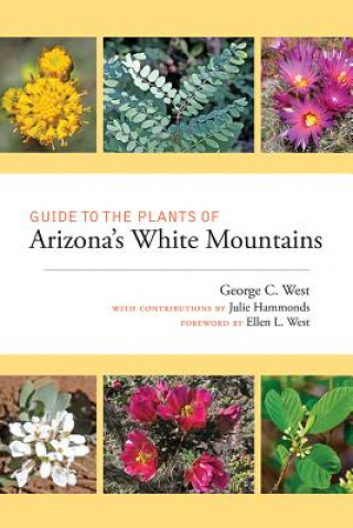 Kniha Guide to the Plants of Arizona's White Mountains George C. West