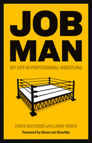 Buch Job Man: My Life in Professional Wrestling Chris Multerer