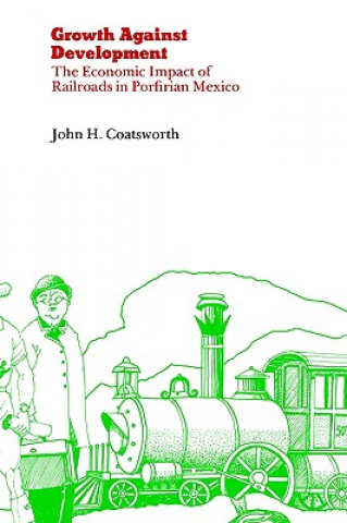 Knjiga Growth Against Development John H Coatsworth