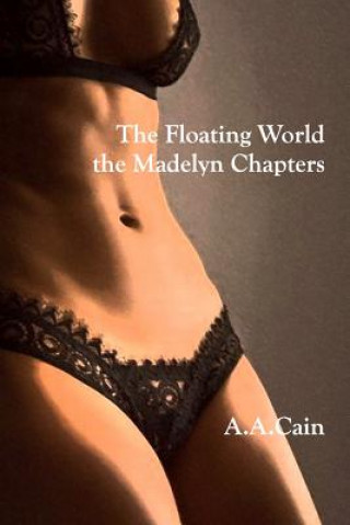 Knjiga Floating World - The Madelyn Chapters A.A. CAIN