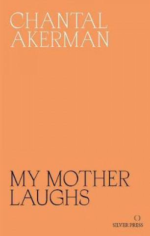 Kniha My Mother Laughs Chantal Akerman