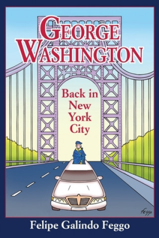 Könyv George Washington Back in New York City Felipo Galindo